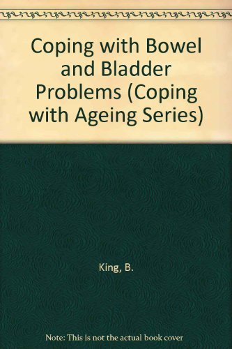 Coping with Bowel and Bladder Problems (Coping with Ageing Series)