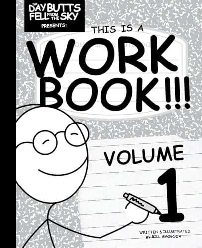 The Day Butts Fell from the Sky Presents This Is a Workbook!!! Volume One