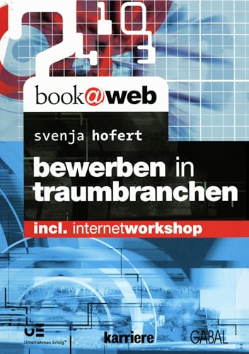 Bewerben in Traumbranchen: incl. Internetworkshop (German Edition)