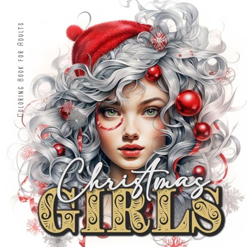 Christmas Girls Coloring Book for Adults: Portrait Coloring Book for adults grayscale christmas girls Coloring Book for teenagers lovely girl ... decoration (Christmas Coloring Books)