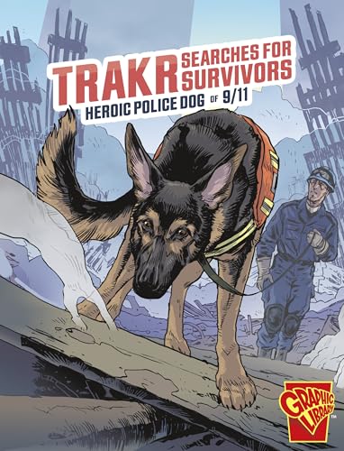 Raintree Trakr Searches for Survivors Heroic Police Dog of 911 (Heroic Animals).