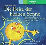  Die Reise der kleinen Sonne - Märchensammlung: Hörbuch: Märchensammlung zur naturwissenschaftlichen Bildung / Märchensammlung zur ... 4 bis 7: Hörbuch (Die Kleine Sonne, Band 4)