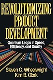 Revolutionizing Product Development: Quantum Leaps in Speed, Efficiency and Quality