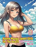 "Anime Manga Sweet Girls On The Beach - Magic Coloring Book” No. 24. 60 One-Sided Coloring Pages 11x8.5 Inches (A4) by Perek Jaroslaw Creative Colorfull Worlds. B0F5PTT74H Book Cover