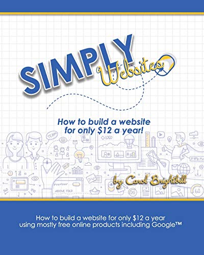 Simply Websites: How to build a website for only $12 a year using free online products, including Google™ products. (Google Books)