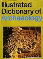 Illustrated Dictionary of Archaeology 0856740306 Book Cover