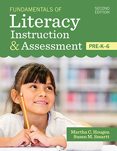 Fundamentals of Literacy Instruction & Assessment, Pre-K-6 Fundamentals of Literacy Instruction & Assessment, Pre-K-6