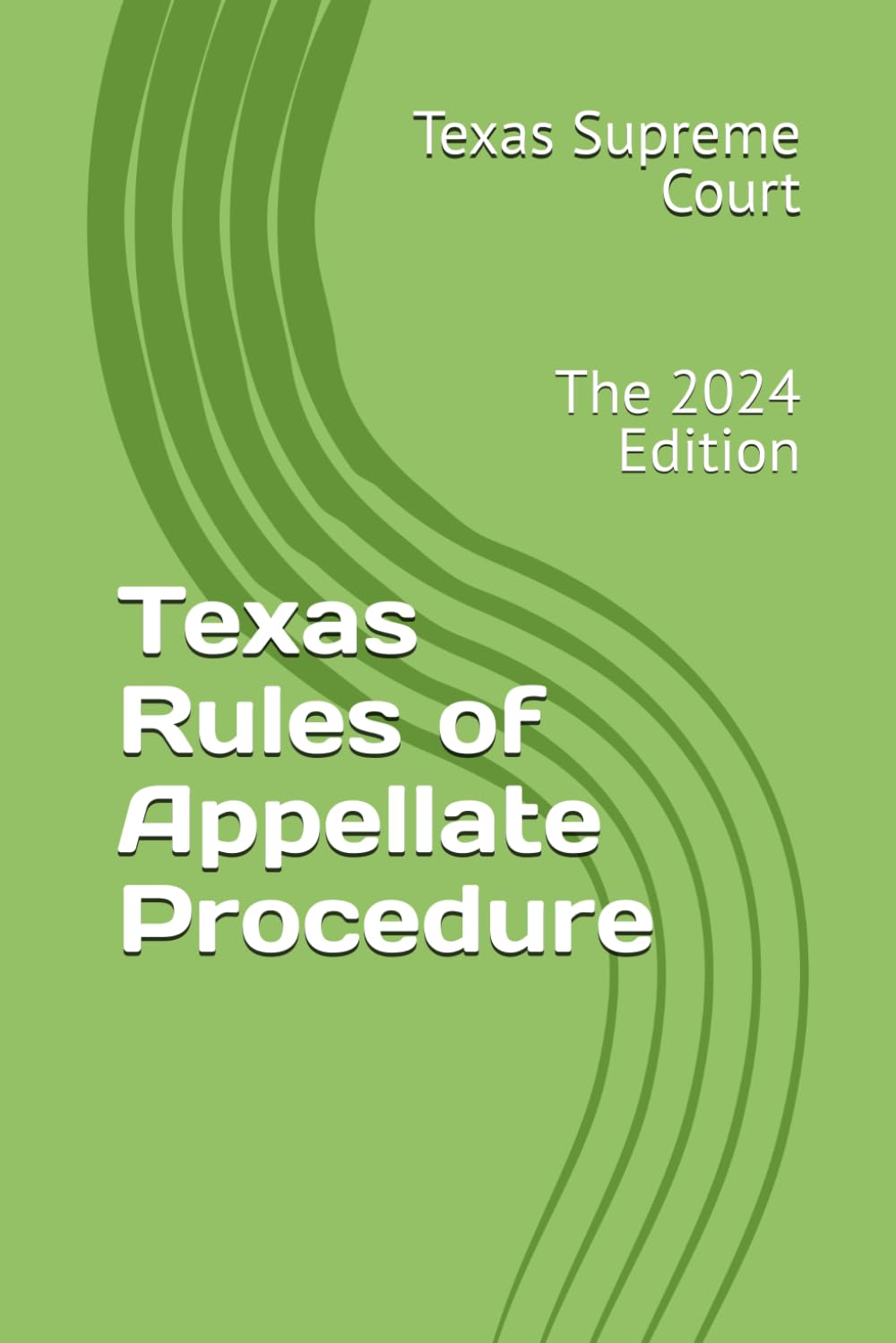 Texas Rules of Appellate Procedure: The 2024 Edition