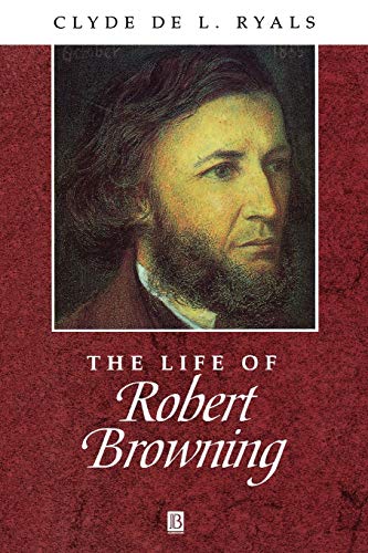 The Life of Robert Browning: A Critical Biography