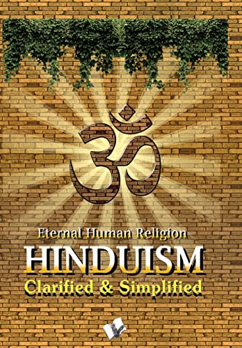 Hinduism - Clarified and Simplified: Simple Explanation of Hindu Rites, Rituals, Customs and Traditions