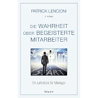Die Wahrheit &uuml;ber begeisterte Mitarbeiter