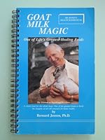 Goat Milk Magic: One of Life's Greatest Healing Foods (Dr. Jensen's Health Handbook, #6) 0932615325 Book Cover