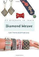 Diamond Weave: A complete guide to mastering the bead world's newest stitch 1514737159 Book Cover