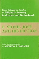 F. Sionil Jose´ and his fiction: The Filipino's journey to justice and nationhood 9711510162 Book Cover