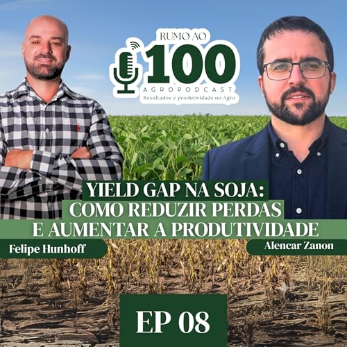 Yield Gap na soja: como reduzir perdas e aumentar a produtividade com ALENCAR ZANON