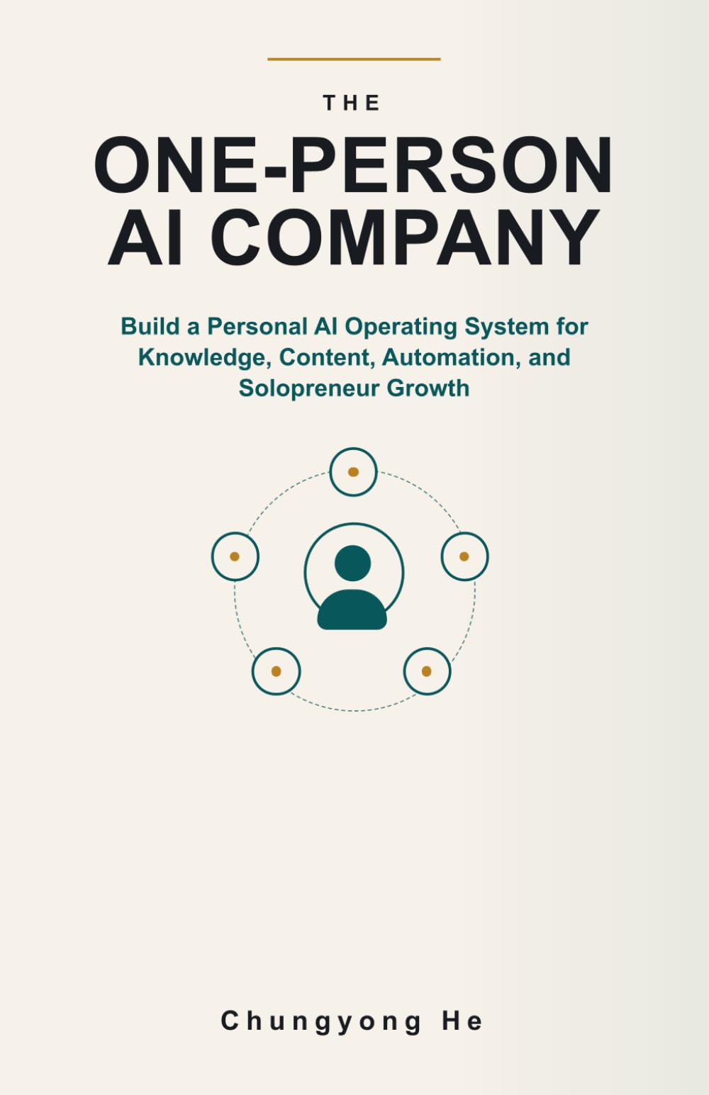 The One-Person AI Company: Build a Personal AI Operating System for Knowledge, Content, Automation, and Solopreneur Growth