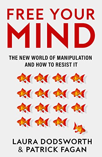 Free Your Mind: The new world of manipulation and how to resist it (English Edition) - Dodsworth, Laura