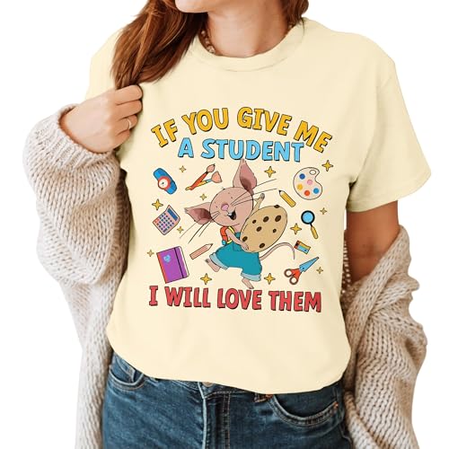 If You Give Me A Student Shirt - Back to School Shirts - Teacher Shirt - Classroom Back to School T-Shirt