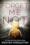Forget Me Not - A Psychological Stalker Thriller with a Shocking Twist (Summit Lake Thriller Book 1)