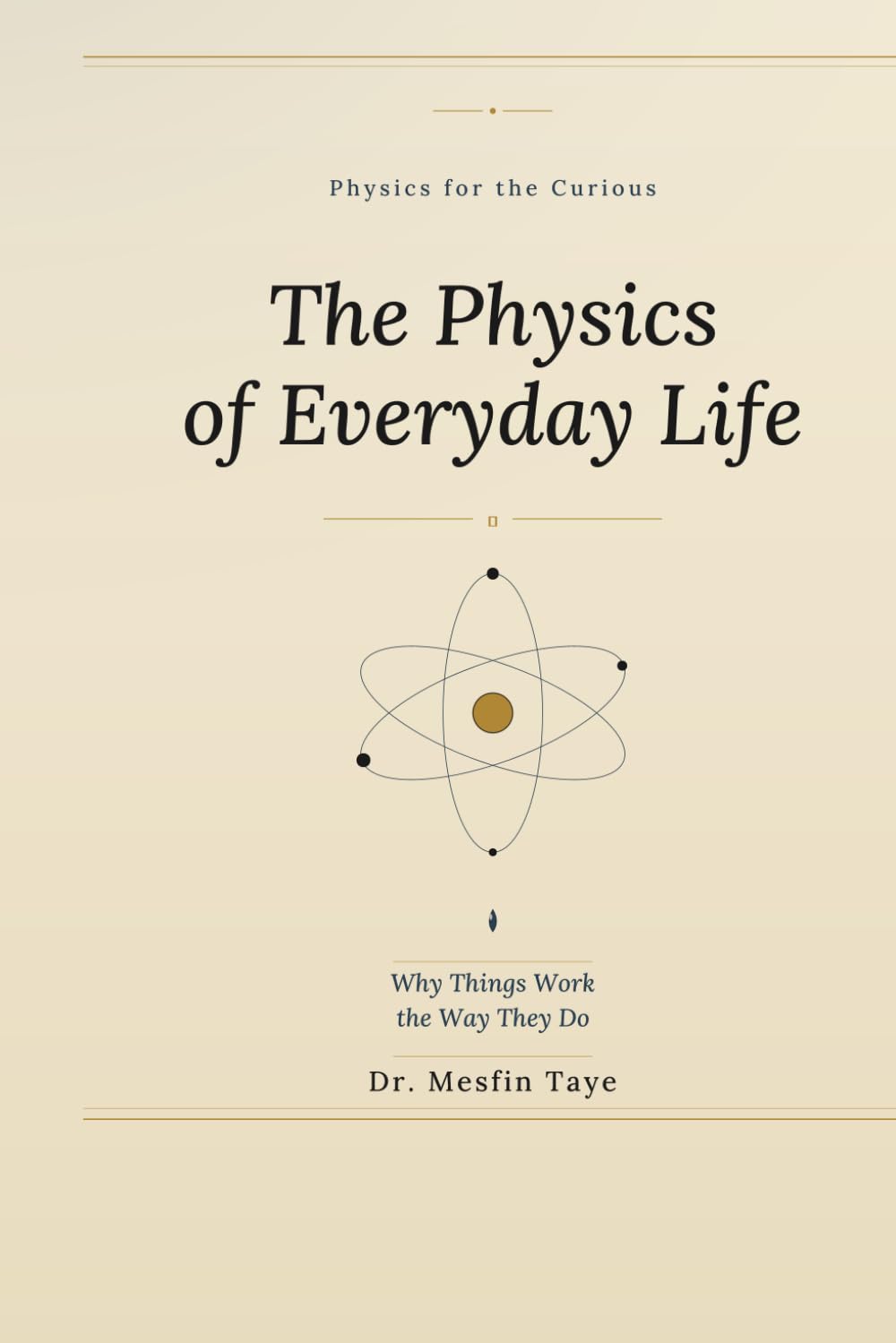 The Physics of Everyday Life: Why Things Work the Way They Do