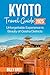 KYOTO TRAVEL GUIDE 2025 (FULL-COLOR): Unforgettable Experience in Beauty of Geisha Districts
