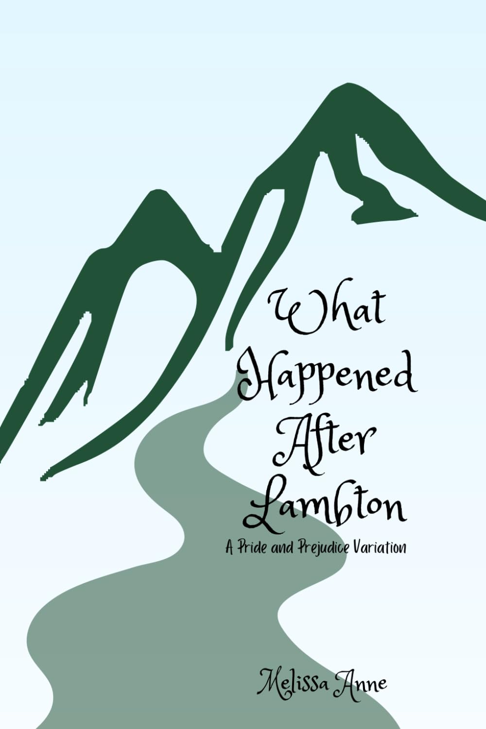 What Happened After Lambton: A Pride and Prejudice Variation (Darcy and Elizabeth: Paths to Understanding)