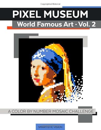 Pixel Museum World Famous Art Vol. 2 A Color By Number Mosaic Challenge (Mosaic Art Masterpieces)