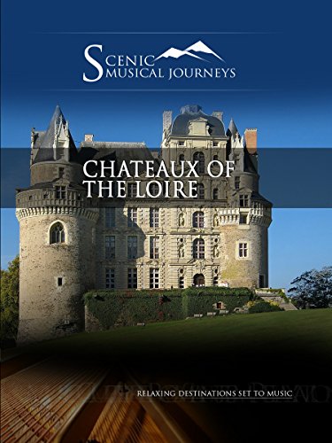 Naxos Scenic Musical Journeys - Chateaux of the Loire