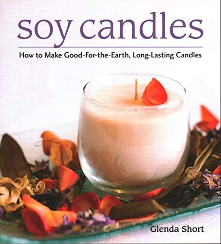 Glenda ShortSoy Candles: How to Make Good-for-the-Earth, Long-Lasting Candles