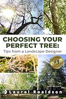 Choosing Your Perfect Tree: Tips from a Landscape Designer B0D6RSDVLH Book Cover