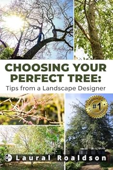 Paperback Choosing Your Perfect Tree: Tips from a Landscape Designer Book