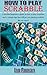 HOW TO PLAY SCRABBLES: A detailed beginner’s guide on how to play scrabbles and 11 simple tips that will get you playing scrabble like an expert (English Edition)