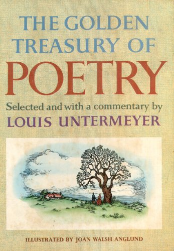 The Golden Treasury of Poetry Selected and with a Commentary By Louis Untermeyer