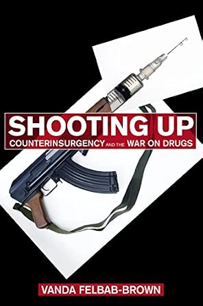 Shooting Up: Counterinsurgency and the War on Drugs Shooting Up: Counterinsurgency and the War on Drugs book cover