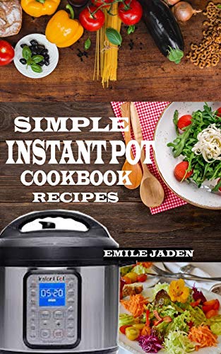 SIMPLE INSTANT POT COOKBOOK RECIPES