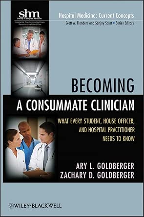 Becoming a Consummate Clinician: What Every Student, House Officer, and Hospital Practitioner Needs to Know: 03 book cover
