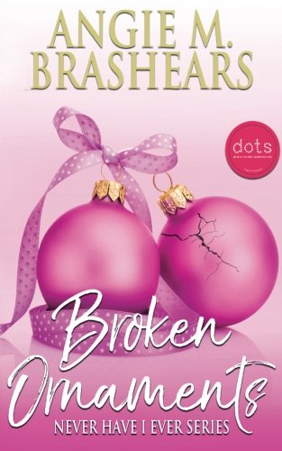 Broken Ornaments (Never Have I Ever Series) (Volume 1)