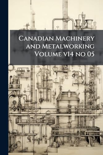 Canadian Machinery and Metalworking Volume v14 no 05