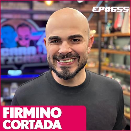 EP 655 - FIRMINO CORTADA Podcast Por capa