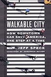Walkable City: How Downtown Can Save America, One Step at a Time