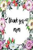  Thank You Mom: Happy Mother\'s Day Notebooks to Write In Stories 6\