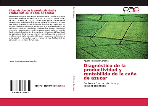 Diagnóstico de la productividad y rentabilida de la caña de azucar: Factores físicos, técnicos y socioeconómicos