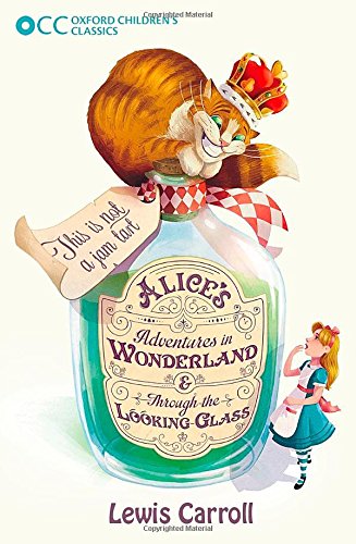 Alice's Adventures in Wonderland & Through the Looking-Glass (Oxford Children's Classics)