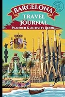 BARCELONA Travel Journal - Planner - Guide - Activity Book - Made for kids but fun for the whole family!: Engaging Activities - Giving kids & their ... while journaling their vacation memories. B0F6CXTZ4Q Book Cover