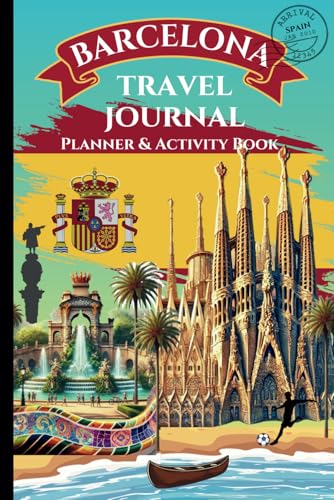 BARCELONA Travel Journal - Planner - Guide - Activity Book - Made for kids but fun for the whole family!: Engaging Activities - Giving kids & their ... while journaling their vacation memories.