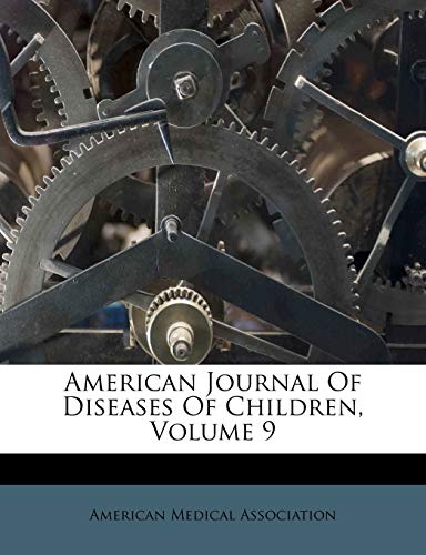 American Journal Of Diseases Of Children, Volume 9