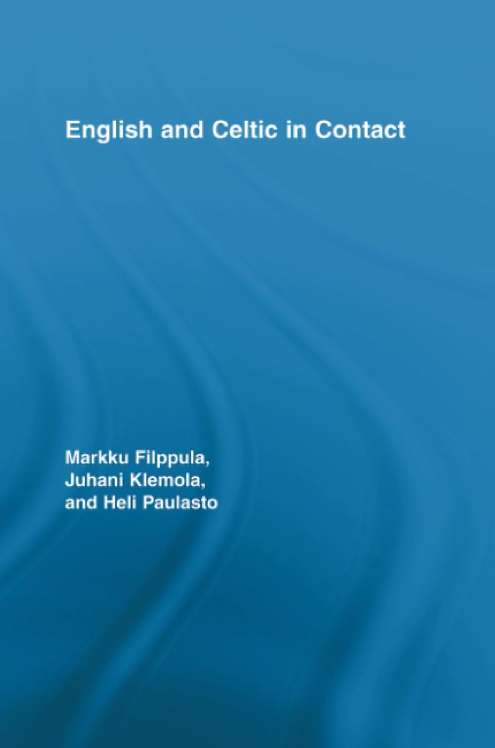English and Celtic in Contact (Routledge Studies in Germanic Linguistics)