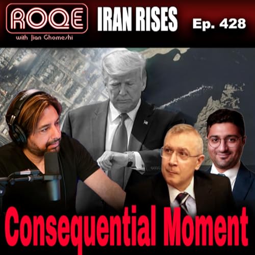 Roqe Ep. 428 - IRAN RISES - Consequential Moment - Dr. Shahram Kholdi, Dr. Mahdi Ghodsi