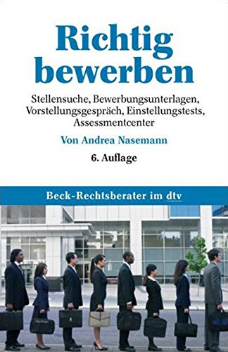 Richtig bewerben: Stellensuche, Bewerbungsunterlagen, Vorstellungsgespräch, Einstellungstests, Asse Richtig bewerben: Stellensuche, Bewerbungsunterlagen, Vorstellungsgespräch, Einstellungstests, Asse