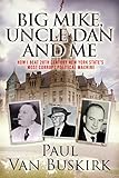 Big Mike, Uncle Dan and Me: How I Beat 20th Century New York State's Most Corrupt Political Machine